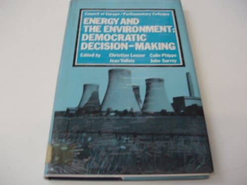 Energy and the Environment: Democratic Decision-making Parliamentary Colloquy, 1977, Strasbourg: Highlights