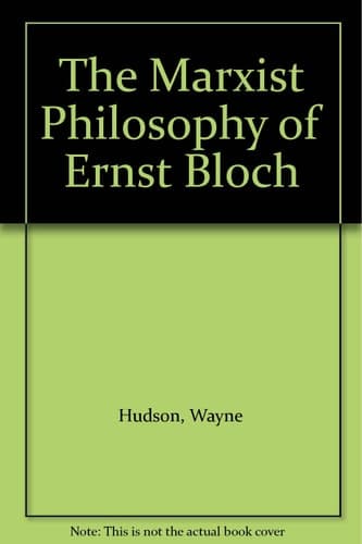 The Marxist Philosophy of Ernst Bloch