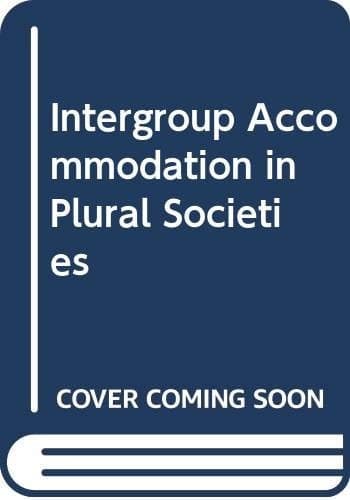 Intergroup Accomodation in Plural Societies A Selection of Conference Papers with Special Reference to the Republic of South Africa ; Published for the Institute for Plural Societies, University of Pretoria