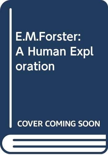 E.M. Forster, a Human Exploration Centenary Essays