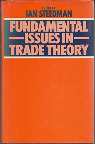 Fundamental Issues in Trade Theory