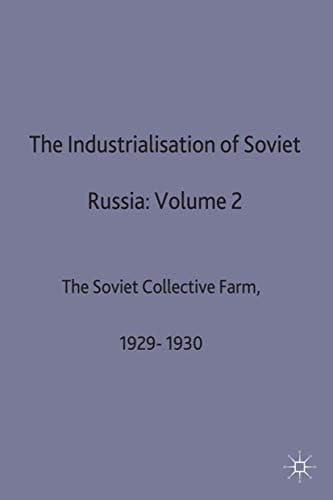 The Industrialisation Of Soviet Russia: Volume 2: The Soviet Collective Farm, 1929-1930