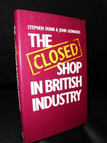 The Closed Shop in British Industry
