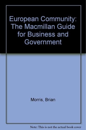 The European Community The Practical Guide for Business and Government