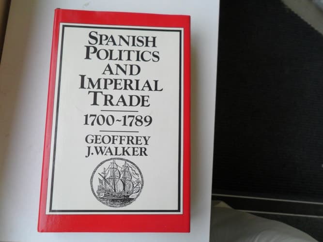 Spanish politics and imperial trade, 1700-1789