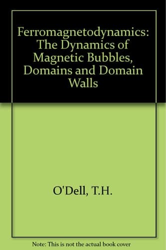 Ferromagnetodynamics: The Dynamics of Magnetic Bubbles, Domains and Domain Walls