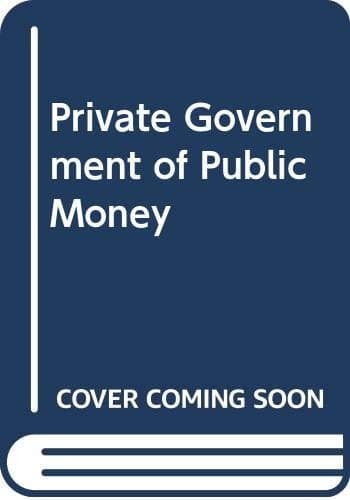 The Private Government of Public Money Community and Policy Inside British Politics