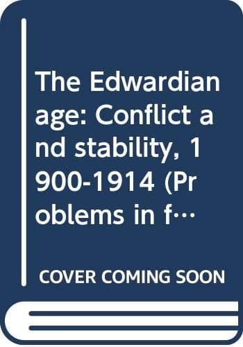 The Edwardian age: Conflict and stability, 1900-1914 (Problems in focus series)