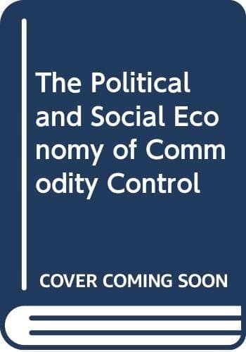 The political and social economy of commodity control
