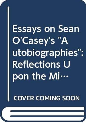 Essays on Sean O'Casey's autobiographies