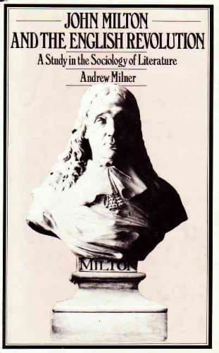 John Milton and the English Revolution: A study in the sociology of literature