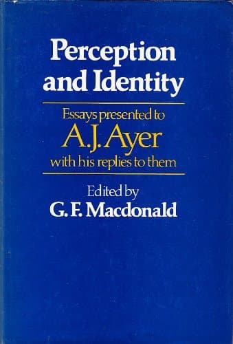 Perception and identity: Essays presented to A. J. Ayer, with his replies to them