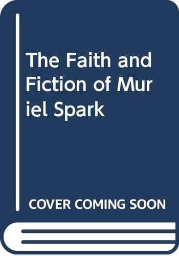 The faith and fiction of Muriel Spark