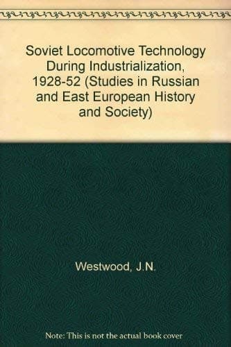 Soviet Locomotive Technology During Industrialization 1928-1952