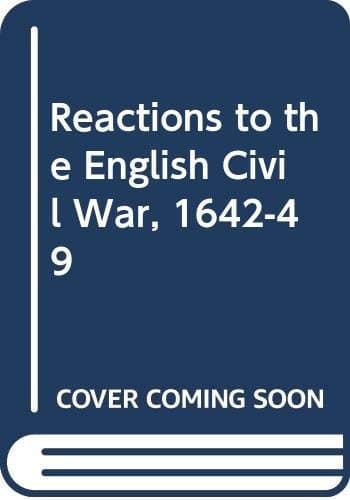 Reactions to the English Civil War, 1642-1649