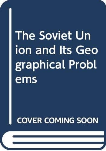 The Soviet Union and Its Geographical Problems