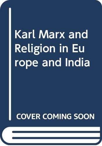 Karl Marx and Religion in Europe and India