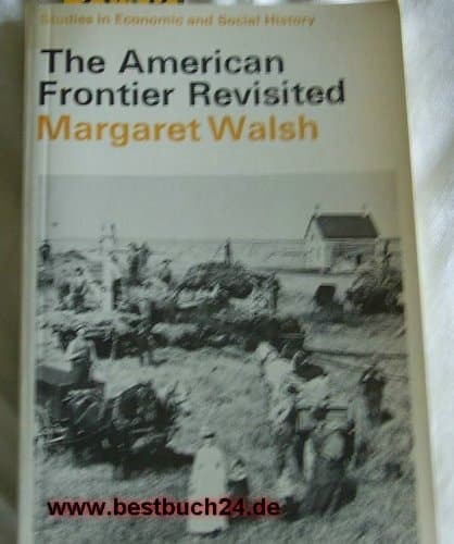 The American Frontier Revisited (Studies in Economic and Social History)
