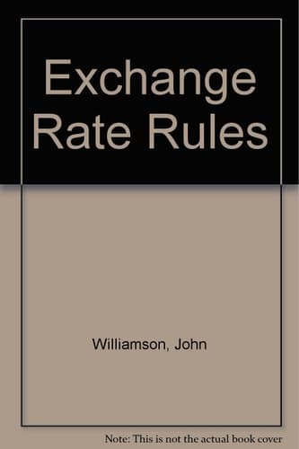Exchange Rate Rules: The Theory, Performance and Prospects of the Crawling Peg