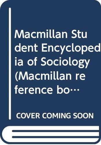 Macmillan Student Encyclopedia of Sociology
