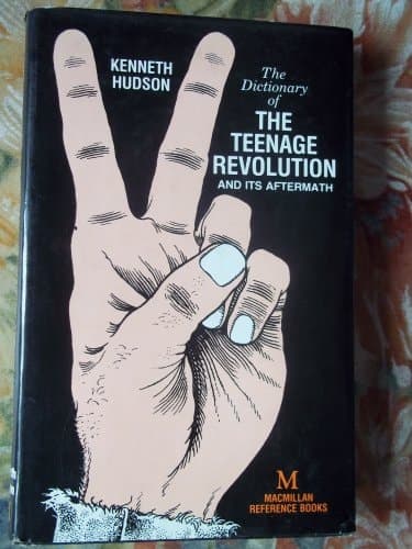 A Dictionary of the Teenage Revolution and Its Aftermath
