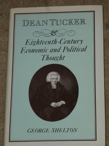 Dean Tucker and Eighteenth-century Economic and Political Thought