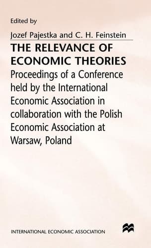 The Relevance of Economic Theories Proceedings of a Conference held by the International Economic Association