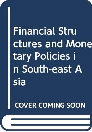 Financial Structures and Monetary Policies in South-east Asia