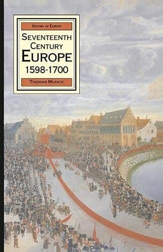 Seventeenth-century Europe 1598-1700: State, Conflict and the Social Order in Europe (Macmillan History of Europe)