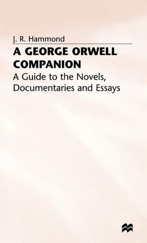 A George Orwell Companion A Guide to the Novels, Documentaries, and Essays