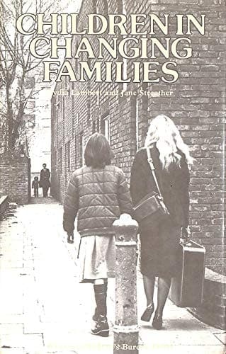 Children in changing families: A study of adoption and illegitimacy (National Children's Bureau series)