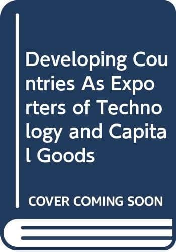 Developing Countries As Exporters of Technology and Capital Goods