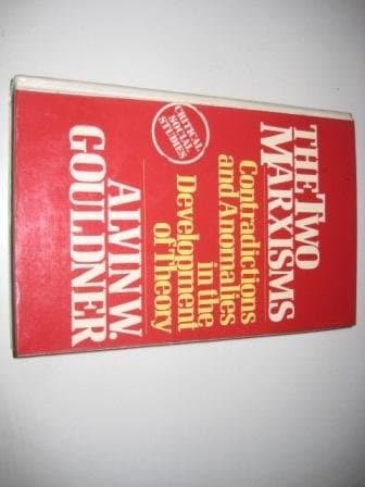The Two Marxisms: Contradictions and Anomalies in the Development of Theory (Critical Social Studies)