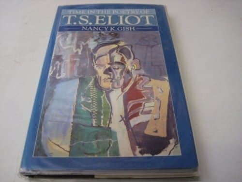 Time in the Poetry of T.S. Eliot: A Study in Structure and Theme