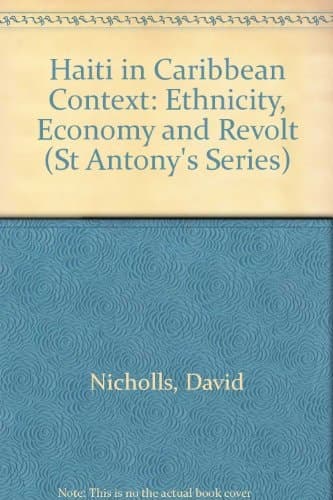 Haiti in Caribbean Context: Ethnicity, Economy and Revolt (St Antony's)