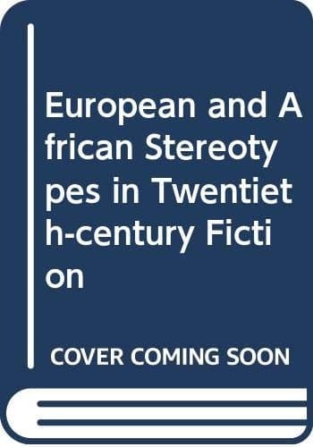 European and African Stereotypes in Twentieth-century Fiction