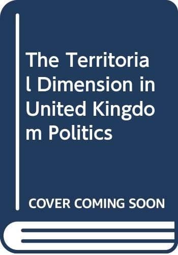 The Territorial Dimension in United Kingdom Politics