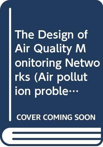 The Design of Air Quality Monitoring Networks (Air Pollution Problems)