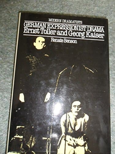 German Expressionist Drama: Ernst Toller and Georg Kaiser (Macmillan Modern Dramatists)