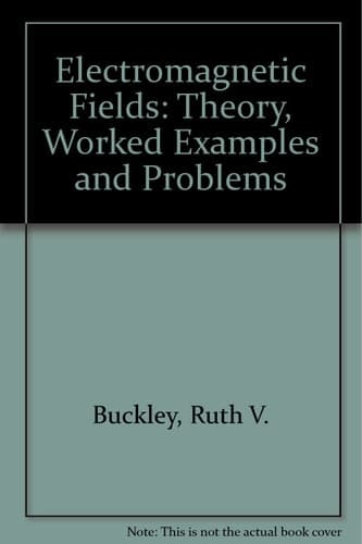 Electromagnetic Fields: Theory, Worked Examples and Problems