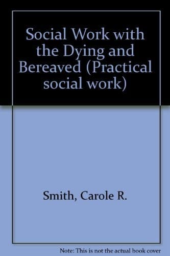 Social Work with the Dying and Bereaved (Practical social work)