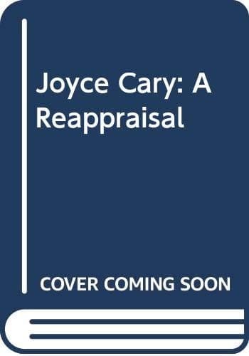 Joyce Cary: A Reappraisal