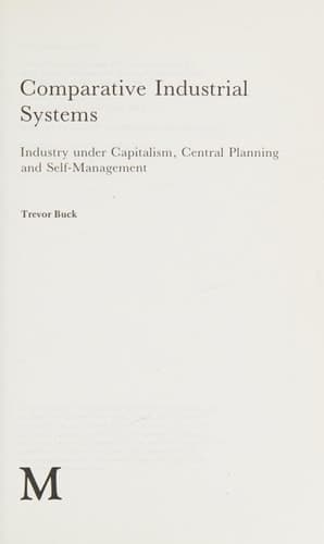 Comparative Industrial Systems Industry Under Capitalism, Central Planning and Self-management
