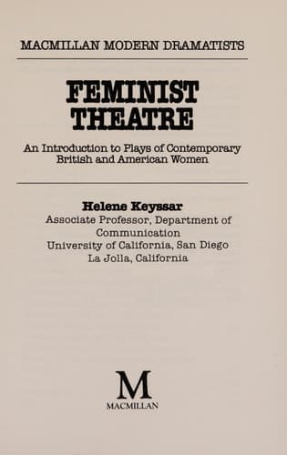 Feminist theatre: An introduction to plays of contemporary British and American women (Macmillan modern dramatists)