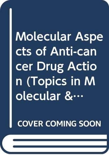 Molecular aspects of anti-cancer drug action