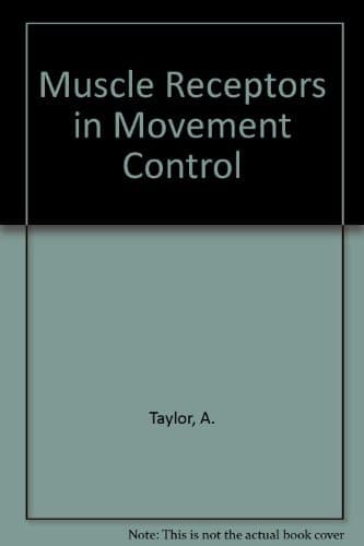 Muscle Receptors and Movement Proceedings of a Symposium Held at the Sherrington School of Physiology, St. Thomas's Hospital Medical School, London, on July 8th and 9th, 1980
