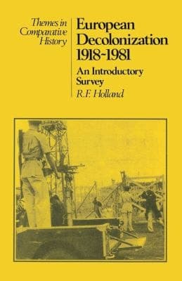 European decolonization, 1918-1981: An introductory survey (Themes in comparative history)