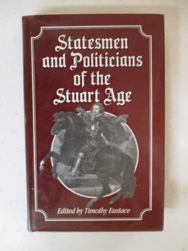 Statesmen and politicians of the Stuart Age