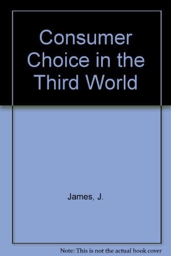 Consumer choice in the Third World: A study of the welfare effects of advertising and new products in a developing country