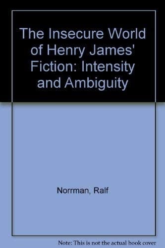 The Insecure World of Henry James ' s Fiction